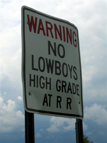 Warning; No Lowboys; High grade at R R