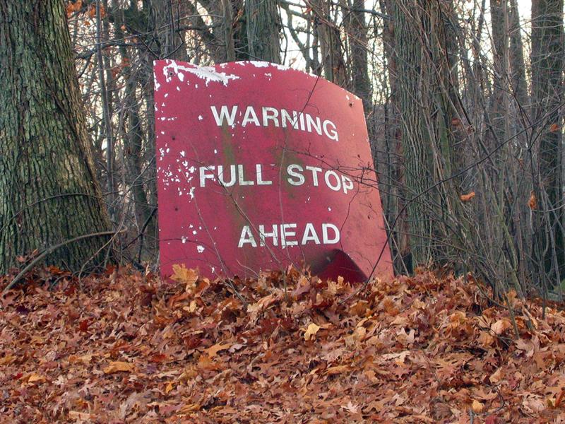 Warning, full stop ahead