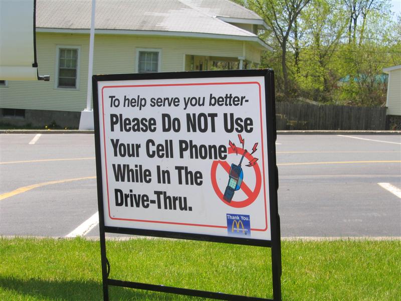 To help serve you better - please do not use your cell phone while in the drive-thru